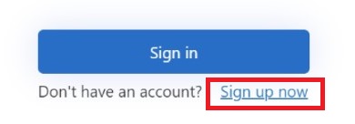 A close up of the Sign in screen with blue 'Sign up now' text highlighted. 